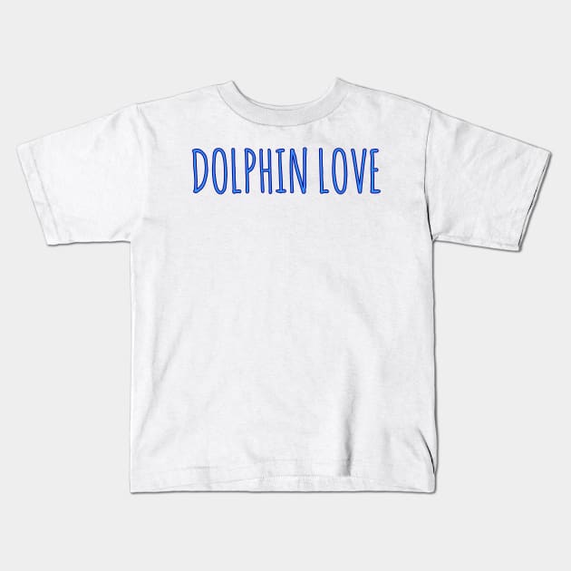 Dolphin love Kids T-Shirt by Coreoceanart